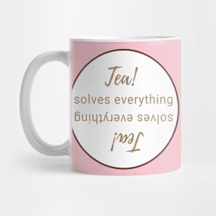 Tea solves everything even upside down! Mug